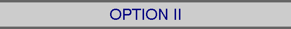 OPTION II